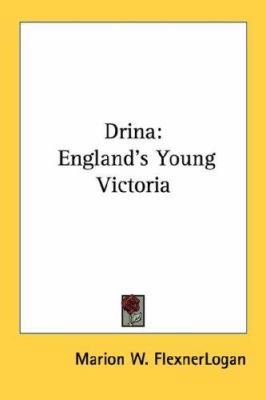 Drina: England's Young Victoria 1432558277 Book Cover