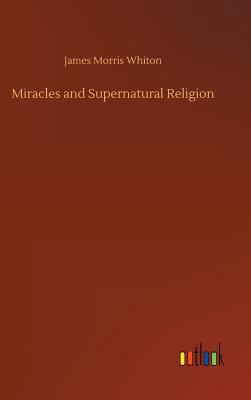 Miracles and Supernatural Religion 3732655474 Book Cover