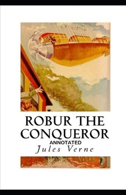 Robur the Conqueror Annotated B08TQDLQMD Book Cover
