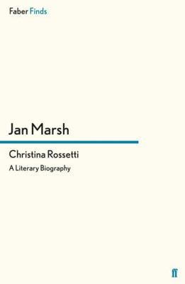 Christina Rossetti: A Literary Biography. Jan M... 0571296114 Book Cover