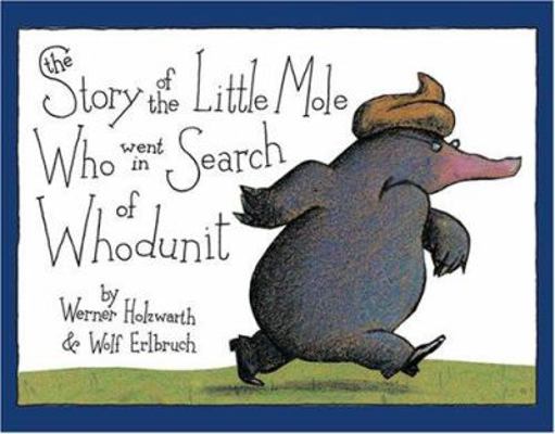 The Story of the Little Mole Who Went in Search... 081094457X Book Cover