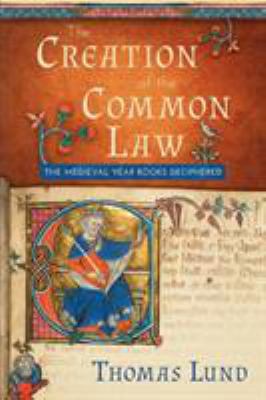 The Creation of the Common Law: The Medieval Ye... 161619586X Book Cover
