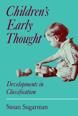 Children's Early Thought: Developments in Class... 052117631X Book Cover