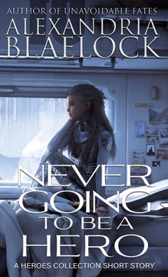 Never Going to be a Hero 1922744255 Book Cover