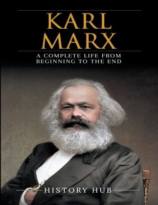 Karl Marx: A Complete Life from Beginning to th... B0CTSC3Q4D Book Cover