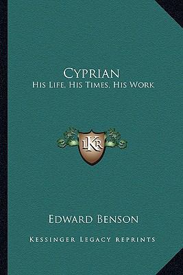 Cyprian: His Life, His Times, His Work 1162760796 Book Cover