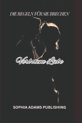 Verbotene Liebe: Die Regeln für sie brechen [German]            Book Cover