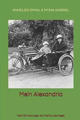 Mein Alexandria: Nach Erinnerungen Der Marie Lu... [German] 1729071678 Book Cover