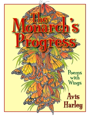 The Monarch's Progress: Poems with Wings 1590785584 Book Cover