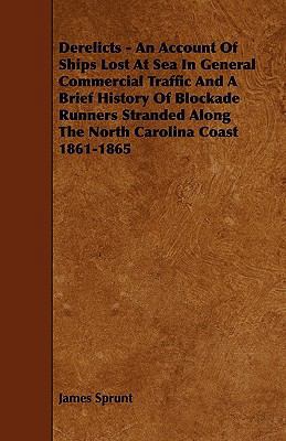 Derelicts - An Account Of Ships Lost At Sea In ... 144468860X Book Cover
