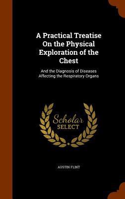 A Practical Treatise on the Physical Exploratio... 1345221614 Book Cover