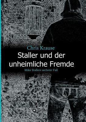 Staller und der unheimliche Fremde: Mike Stalle... [German] 374396077X Book Cover