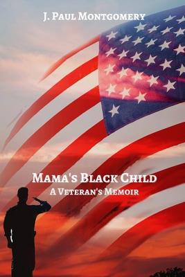 Mama's Black Child: A Veteran's Memoir B0BB273RTM Book Cover