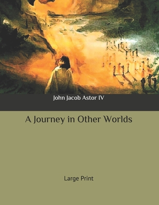 A Journey in Other Worlds: Large Print B087SCDPW9 Book Cover