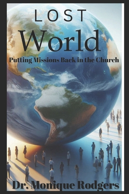 Lost World: Putting Missions back in the Church            Book Cover