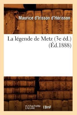 La Légende de Metz (3e Éd.) (Éd.1888) [French] 2012681875 Book Cover