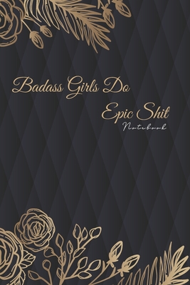 badass girls Do Epic Sh*t: Funny Gift For None ... 1679767283 Book Cover