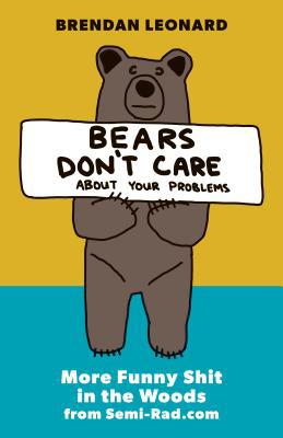 Bears Don't Care about Your Problems: More Funn... 1680512706 Book Cover