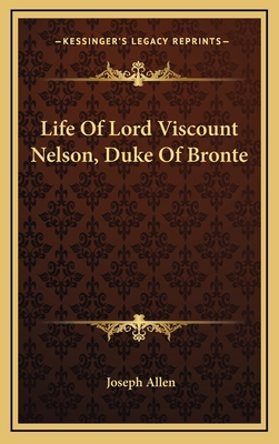 Life of Lord Viscount Nelson, Duke of Bronte 1163661996 Book Cover