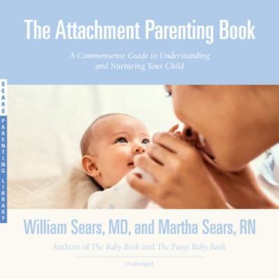 The Attachment Parenting Book: A Commonsense Gu... 1982614161 Book Cover