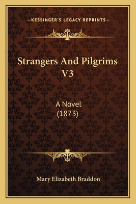 Strangers And Pilgrims V3: A Novel (1873) 1164903381 Book Cover