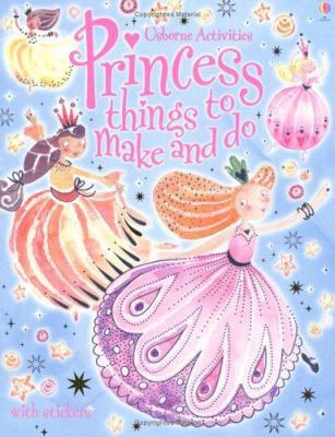 Princess Things to Make and Do 0746063466 Book Cover