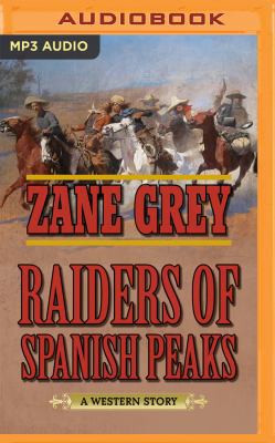 Raiders of Spanish Peaks: A Western Story 1543606636 Book Cover