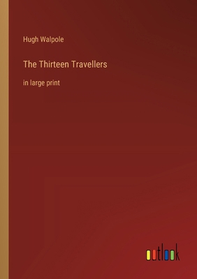 The Thirteen Travellers: in large print 3368369865 Book Cover