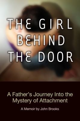 The Girl Behind The Door: A Father's Journey In... 0991357701 Book Cover