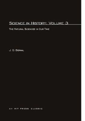 Science In History, Volume 3: The Natural Scien... 0262520222 Book Cover