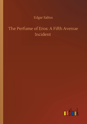 The Perfume of Eros: A Fifth Avenue Incident 3752425652 Book Cover