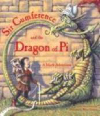 Sir Cumference and the Dragon of Pi 1570911665 Book Cover