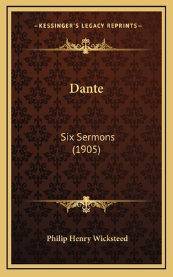 Dante Dante: Six Sermons (1905) 1166499073 Book Cover