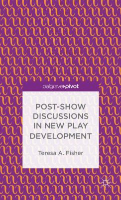 Post-Show Discussions in New Play Development 1137410957 Book Cover