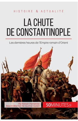 La chute de Constantinople: Les dernières heure... [French] 2806255783 Book Cover