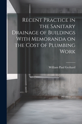 Recent Practice in the Sanitary Drainage of Bui... 1022083252 Book Cover