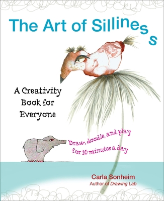 The Art of Silliness: A Creativity Book for Eve... 0399537589 Book Cover