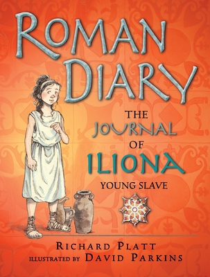 Roman Diary: The Journal of Iliona, Young Slave 0763670537 Book Cover