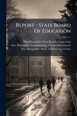 Report - State Board of Education... 1276021968 Book Cover