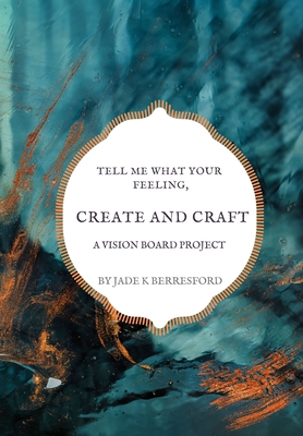 Tell me what your feeling, create and craft a v... 170716598X Book Cover