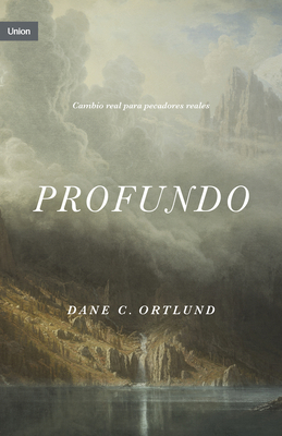 Profundo: Cambio Real Para Pecadores Reales [Spanish] 1087785227 Book Cover