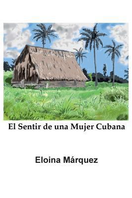 El Sentir de Una Mujer Cubana [Spanish] 0997171510 Book Cover