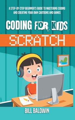 Coding for Kids Scratch: A Step-By-Step Beginne... 1801478341 Book Cover
