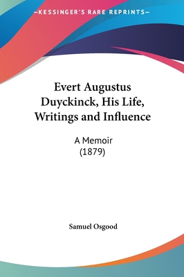 Evert Augustus Duyckinck, His Life, Writings an... 1161870490 Book Cover