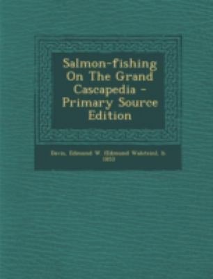 Salmon-Fishing on the Grand Cascapedia 1293463477 Book Cover