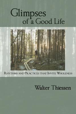 Glimpses of a Good Life: Rhythms and Practices ... 0993624502 Book Cover