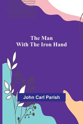 The Man with the Iron Hand 9356787107 Book Cover