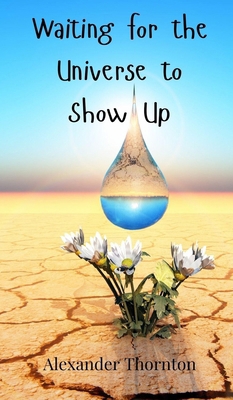 Waiting for the Universe to Show Up 3690850967 Book Cover