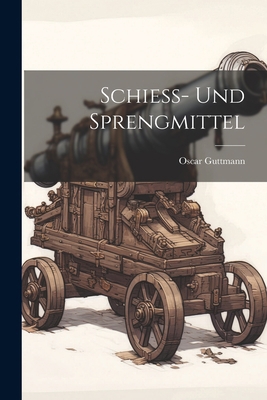 Schiess- Und Sprengmittel [German] 1021702846 Book Cover
