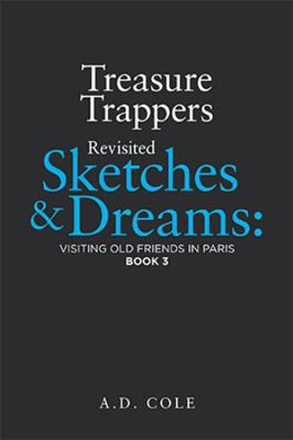 Treasure Trappers Revisited Sketches and Dreams: : Visiting Old Friends in Paris Book 3